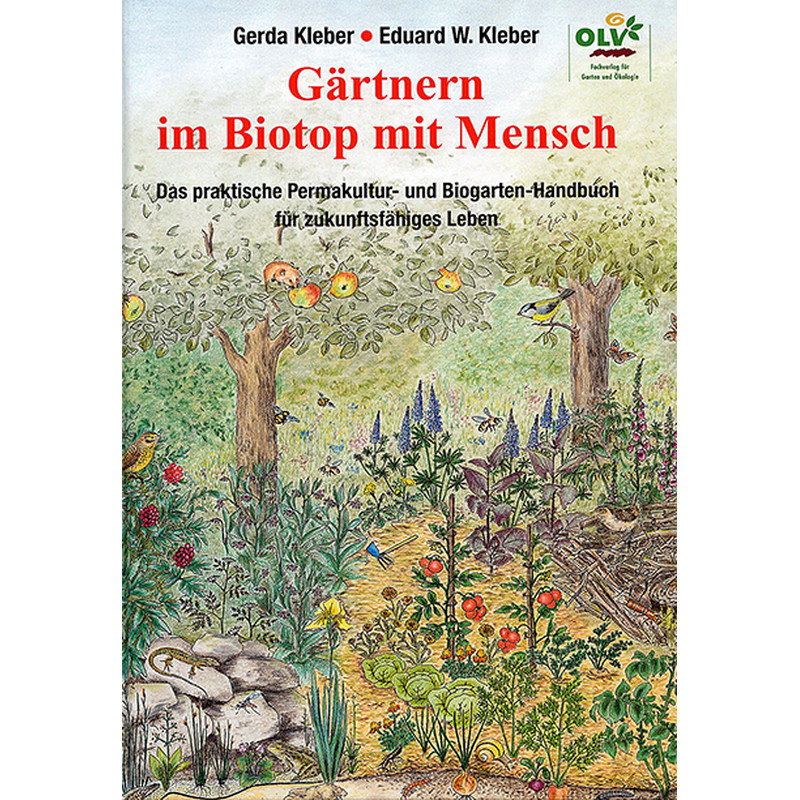 Gärtnern im Biotop mit Mensch - Gerda Kleber und Dr. Eduard W. Kleber